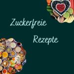 Zuckerfreie Rezepte